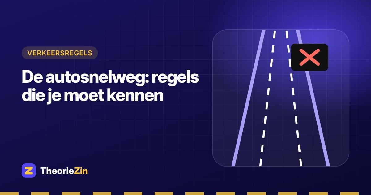 De autosnelweg: regels die je moet kennen