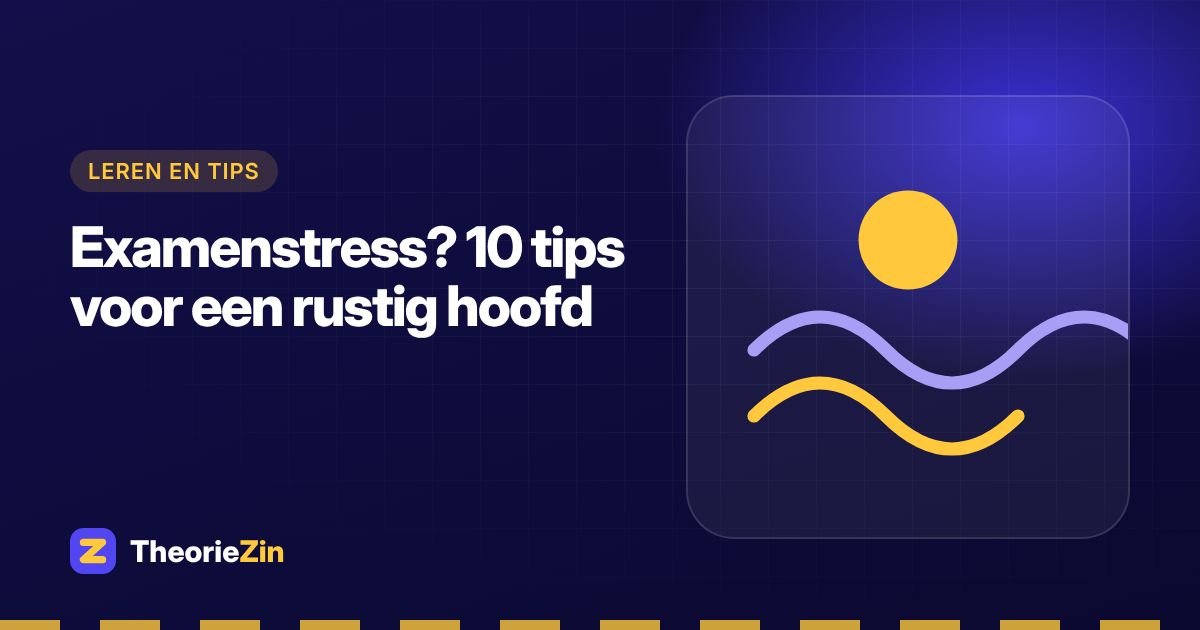 Examenstress? 10 tips voor een rustig hoofd